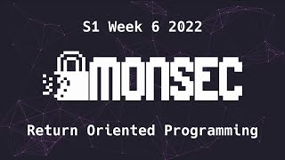 Return Oriented Programming - MonSec (4/4/2022) Sem 1 Week 6