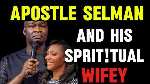 APOSTLE SELMAN AND HIS SPIRIT!UAL WIF€¥