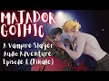 Matador Gothic Part 8 The End M4F Audio Adventure ASMR RP Action Vampire Slayer Cinematic Matador Gothic Part 8 The End M4F Audio Adventure ASMR RP Action Vampire Slayer Cinematic
