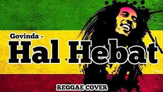 Hal Hebat - Govinda (Reggae Version)