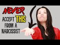 Never Accept This From A Narcissist - Spot and Eliminate