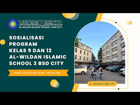 SOSIALISASI PROGRAM KELAS 9 & 12 AL-WILDAN ISLAMIC SCHOOL 3 BSD CITY | T.A 2026/2027.