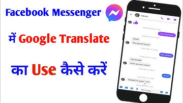 Facebook Messenger Me Google Translate Ka Use Kaise Kare