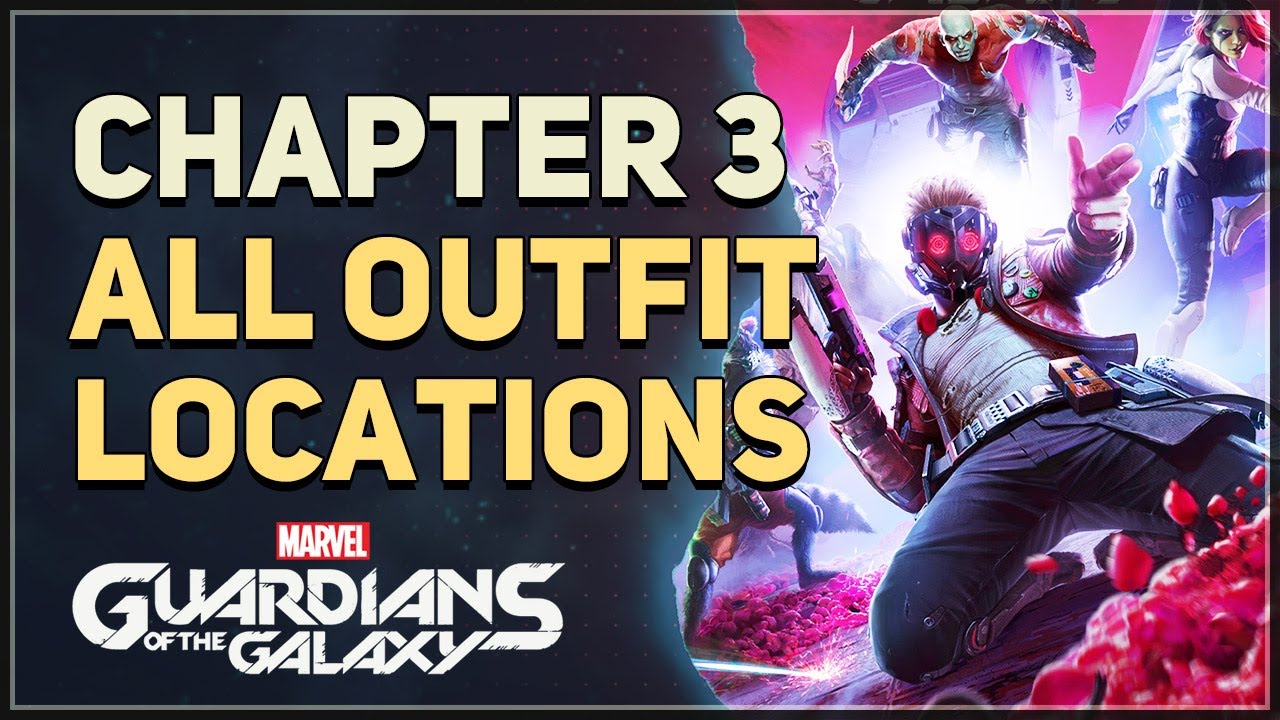 Chapter 3 All Outfit Locations Marvel's Guardians of the Galaxy - YouTube