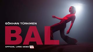 Bal [Official Lyric Video | 4K]  - Gökhan Türkmen