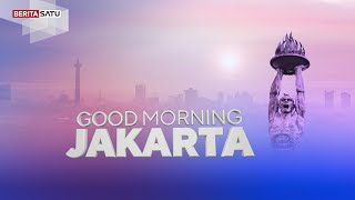 Good Morning Jakarta | 31 Agustus 2021