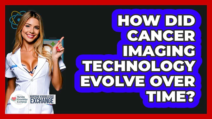 How Did Cancer Imaging Technology Evolve Over Time? - Nursing Knowledge Exchange