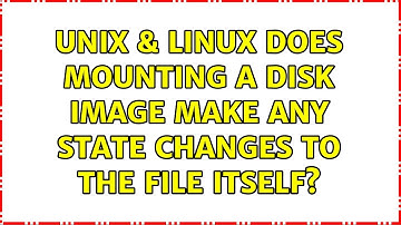 Unix & Linux: Does mounting a disk image make any state changes to the file itself? (2 Solutions!!)