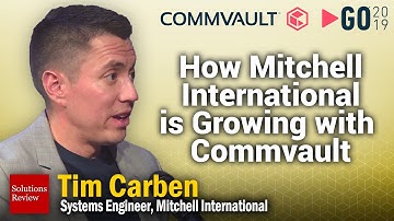 How Mitchell International is Growing with Commvault | A @SolutionsReview Interview with Tim Carben