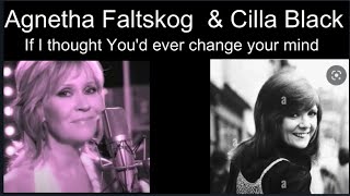 Agnetha Faltskog & Cilla Black - If I thought You'd Ever Change Your Mind