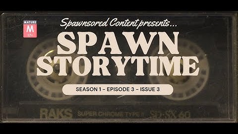 Spawn Storytime - Episode 3 (Issue #3)