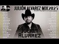 Julion Alvarez Mix 2025 Musica Romantica De Julión Álvarez Y Su Norteño Banda Album Completo Julion Alvarez Mix 2025 Musica Romantica De Julión Álvarez Y Su Norteño Banda Album Completo