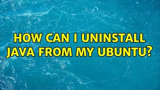Ubuntu: How can I uninstall java from my Ubuntu? (2 Solutions!!)