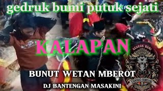 terbaru gedruk bumi putuk sejati kalapan mberot bringas live bunut wetan pakis