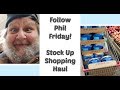 Follow Phil Friday - Stock Up Shopping Haul
