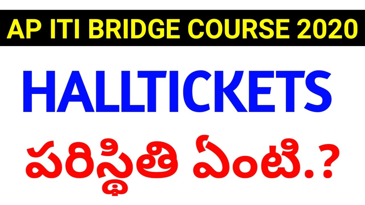 WHAT ABOUT AP ITI BRIDGE COURSE 2020 EXAM HALLTICKETS ARE NOT RELEASED YET ??