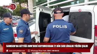 Samsunda Gittiği Avmdeki Kuyumcudan 21 Bin 500 Liralık Yüzük Çaldı