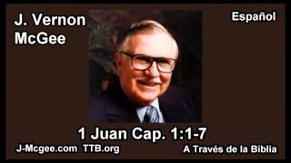 62 1 Juan 01:01-7 - J Vernon Mcgee - a Traves de la Biblia