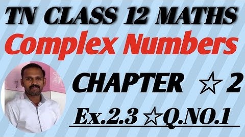 TN Class 12th Maths Exercise 2.3 Q.NO. 1 Chapter.2 Complex Numbers