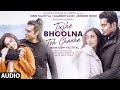 Tujhe Bhoolna Toh Chaaha (Audio) | Rochak K ft. Jubin N | Manoj M | Abhishek, Samreen | Ashish P