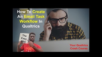 How To Create Your First Email Task Workflow In Qualtrics