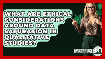What Are Ethical Considerations Around Data Saturation In Qualitative Studies?