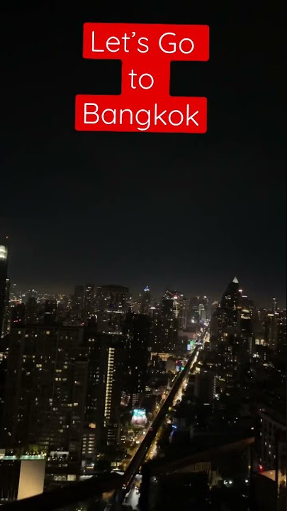 Let’s Go to Bangkok, Thailand