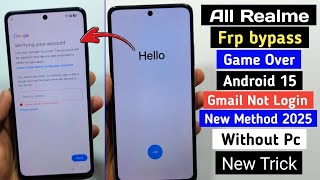 All Realme Game Over FRP Bypass Android 15 ✓ New Method 2025 | Without PC | Gmail Not Login Fix