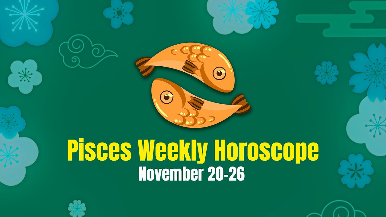 Pisces Weekly Horoscope November 20 To 26 2022 Youtube