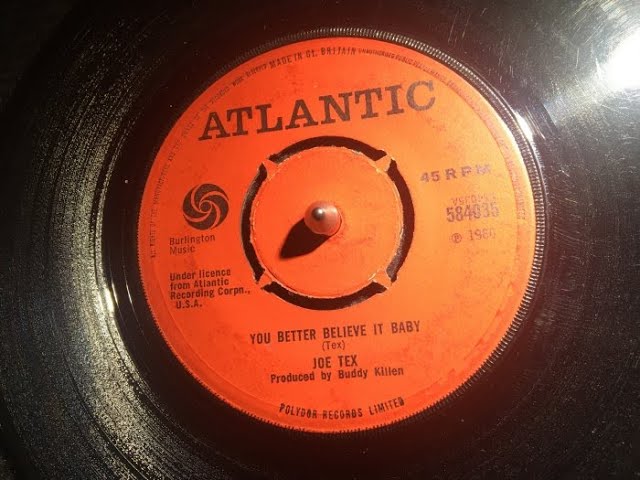 英7” Joe Tex You Better Believe It Baby 584035 Atlantic /00080 Joe Tex – You Better Believe It Baby / I Believe I'm Gonna