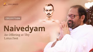 Naivedyam - An Offering at Thy Lotus Feet | Devotional Jukebox | SRMD Bhakti