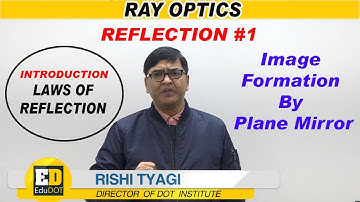 Ray Optics | Reflection 01 | Introduction & reflection in a plane mirror | JEE-MAIN/NEET/ 12th