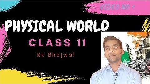 CLASS 11 PHYSICS CHAPTER 1:PHYSICAL WORLD -what is Physics and its scope compleat chapter