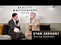 How Ryan Serhant Realized He Was the Villain | Reality Masterminds