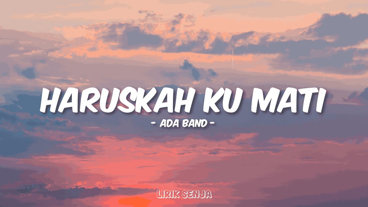 Ada Band - Haruskah Ku Mati (Lirik) Ada Band - Haruskah Ku Mati (Lirik)