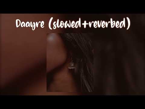 Daayre ( slowed + Reverb )  Lofi is Love