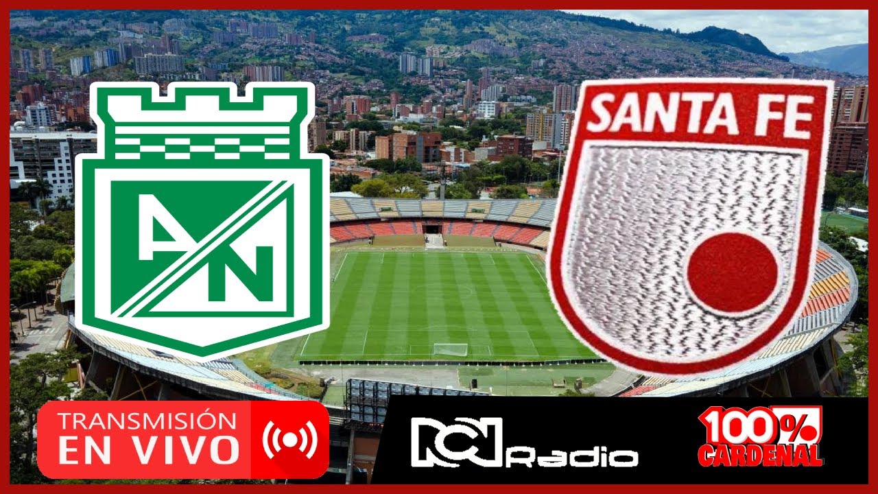 [En Vivo] Nacional vs Santa Fe - Fecha 13 Liga Betplay / 100% Cardenal ...