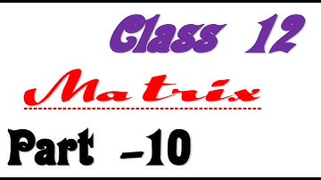 Class 12 Matrix, PART--10( Solutions )( S.N.Dey book ), Algebra, HS  CBSE  ISC  UP Board others