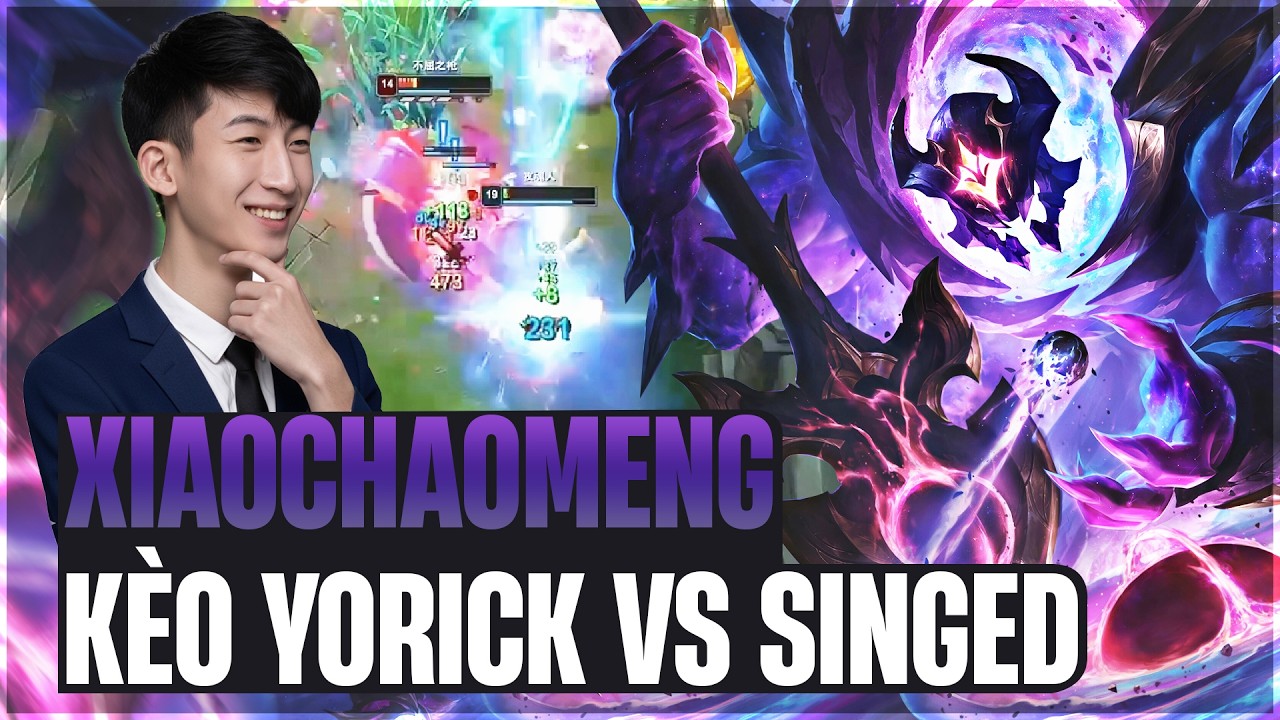 XIAOCHAOMENG VÀ TRICK XỬ LÝ KÈO YORICK VS SINGED CỰC HAY KHIẾN ĐỐI THỦ BẤT LỰC NHƯ CON GẶP BỐ