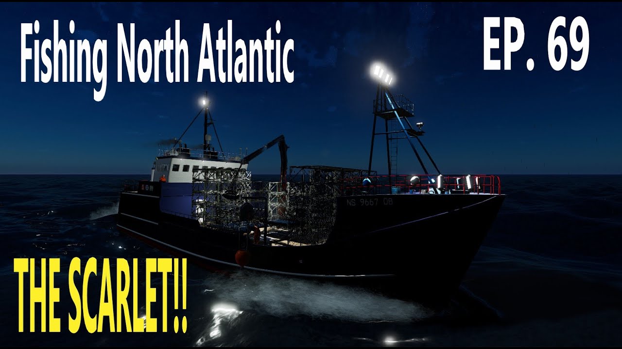 THE SCARLET! - Fishing North Atlantic - Ep. 69