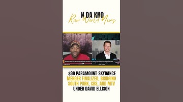 $8 Billion Deal! Paramount & Skydance Merge — South Park, CBS, MTV Now Under One Roof