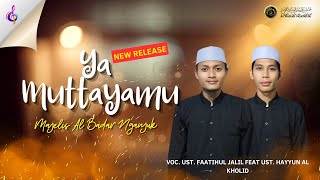 (NEW RELEASE) YA MUTAYYAMU VOC.UTS.FATIHUL JALIL FEAT UST.HAYYUN AL KHOLID MAJELIS AL BADAR NGANJUK