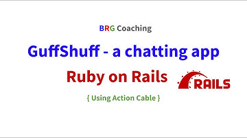 GuffShuff - a chatting Rails app using ActionCable | BRG Trainings