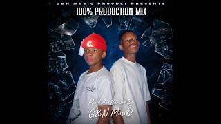 100% Production mix vol 001 (Mixed and Curated by G&N MusiQ)