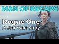 RECAP!!! - Rogue One: A Star Wars Story