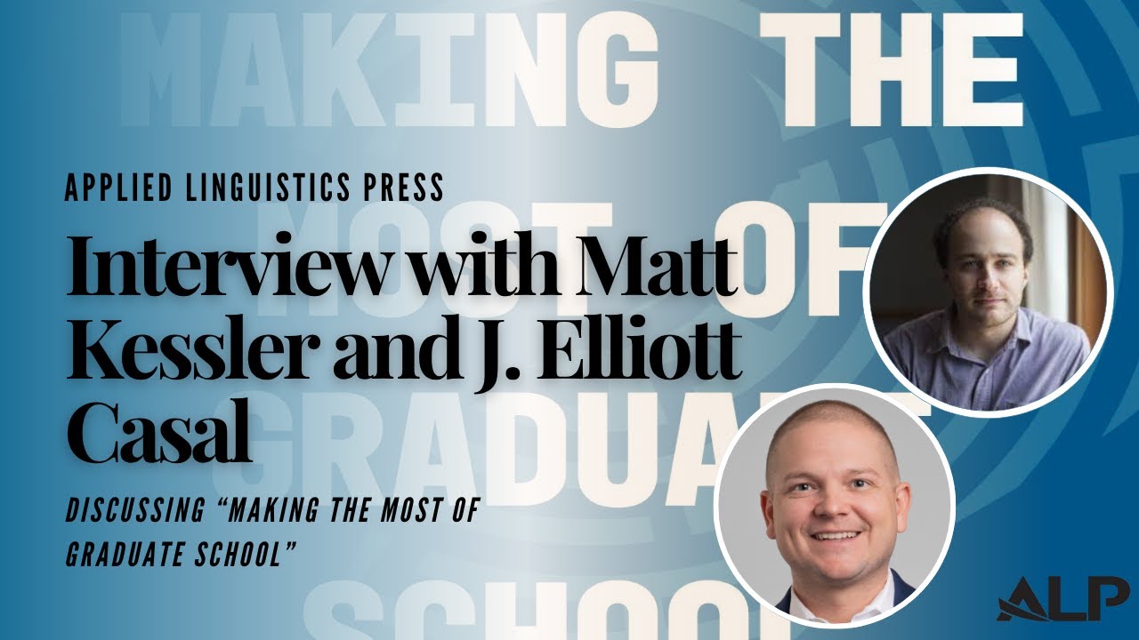 Matt Kessler and J. Elliott Casal on "Making the Most of Graduate School" | ALP