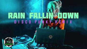 RAIN FALLIN DOWN  [ DJ MARJON REBAY] DISCO FUNKY REMIX