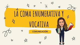 Comunicación - La coma enumerativa y vocativa.