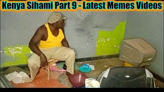 Kenya Sihami Part 9 - Latest Memes Funny Videos