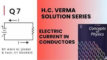 H C  VERMA SOLUTIONS || ELECTRIC CURRENT IN CONDUCTORS || Q 7 || CURRENT ELECTRICITY || HCV ||